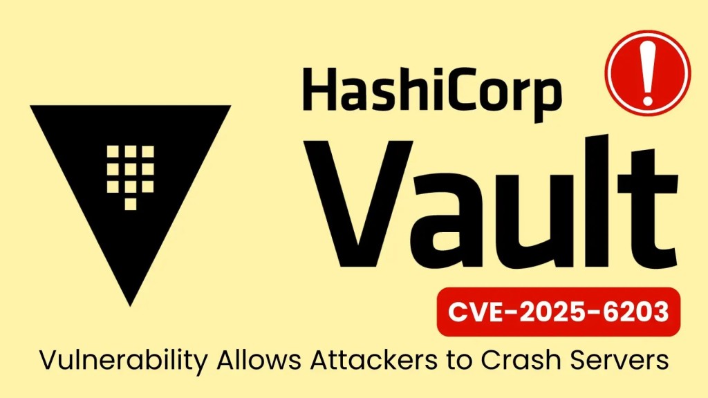 Cảnh báo nghiêm trọng: Lỗ hổng CVE-2025-6203 HashiCorp Vault