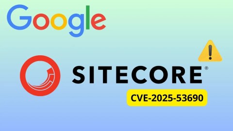 Khẩn cấp: Lỗ hổng Zero-day nghiêm trọng CVE-2025-53690 Sitecore