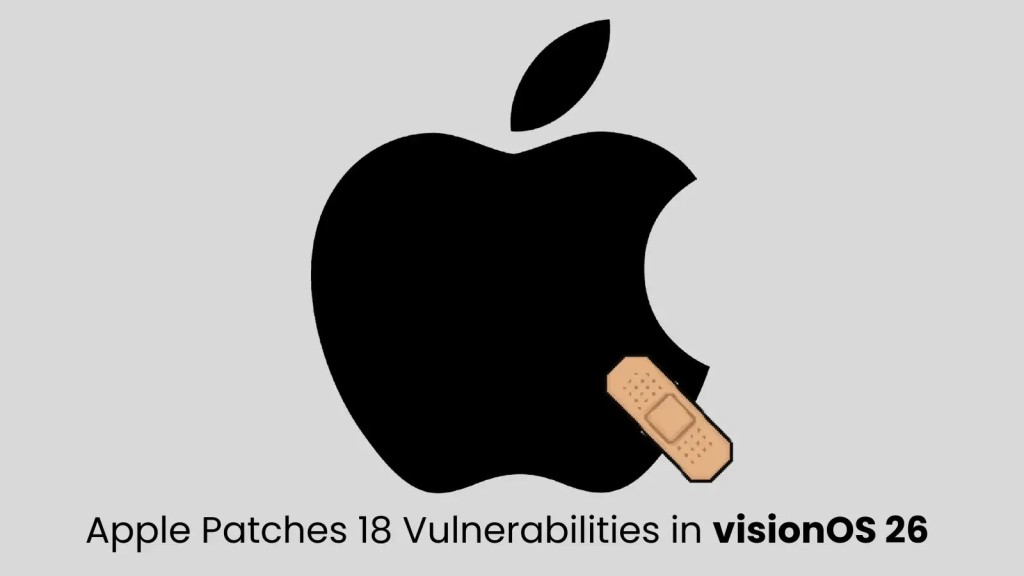 Khẩn cấp: visionOS 26 vá 18 lỗ hổng bảo mật nghiêm trọng