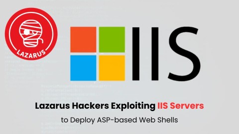 lazarus-hackers-exploiting-iis-servers-480x270-2