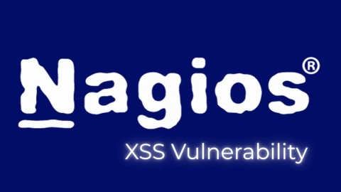 Nagios XI XSS nghiêm trọng: Cập nhật bản vá bảo mật ngay