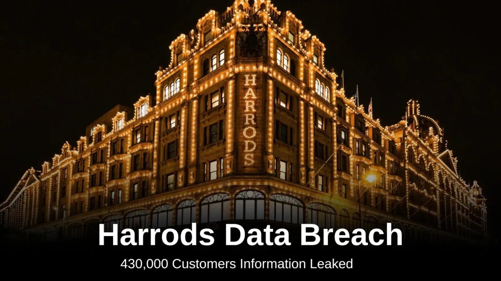 Rò rỉ dữ liệu Harrods nghiêm trọng: 430.000 khách hàng bị lộ