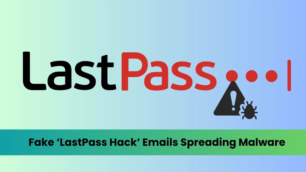 Chiến dịch Phishing LastPass: Mối đe dọa nghiêm trọng tới người dùng