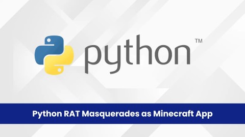 Mã độc RAT Python: Nguy hiểm rình rập game thủ Minecraft