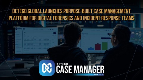 Detego Case Manager: Nền tảng DFIR vượt trội cho điều tra số