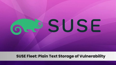 khan-cap-cve-2024-52284-gay-ro-ri-du-lieu-suse-fleet-480x270-2 Khẩn cấp: CVE-2024-52284 Gây Rò rỉ Dữ liệu SUSE Fleet