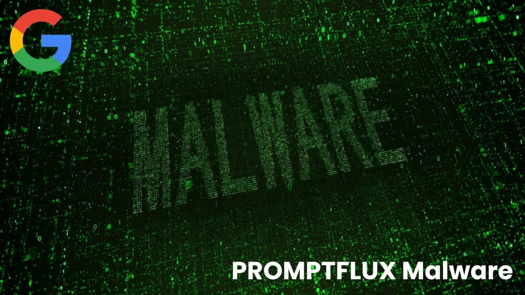 PROMPTFLUX: Mã độc AI tự biến đổi – Mối đe dọa nghiêm trọng