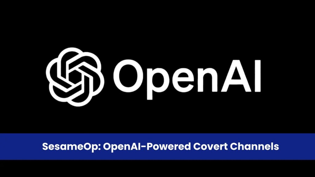 SesameOp: Nguy hiểm mã độc dùng OpenAI API C2