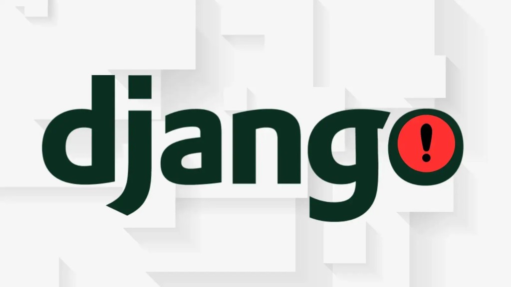 Cảnh báo khẩn cấp: 2 lỗ hổng CVE nghiêm trọng trong Django
