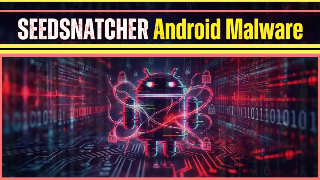 Mã độc Android SeedSnatcher: Nguy hiểm đánh cắp ví tiền điện tử