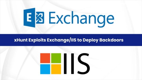 Mối Đe Dọa Mạng Nghiêm Trọng Từ APT xHunt Tấn Công Exchange