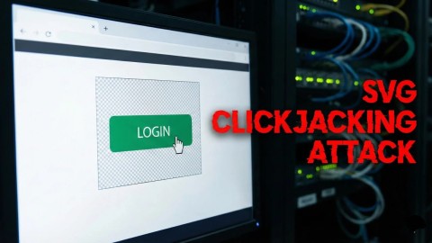 SVG Clickjacking: Nguy hiểm từ lỗ hổng bảo mật tấn công tinh vi