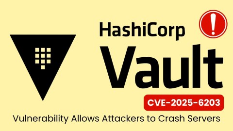 Cảnh báo nghiêm trọng: Lỗ hổng CVE-2025-6203 HashiCorp Vault