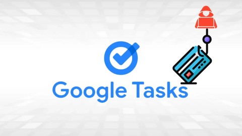 Cảnh báo nguy hiểm: Chiến dịch Phishing Google Tasks tinh vi