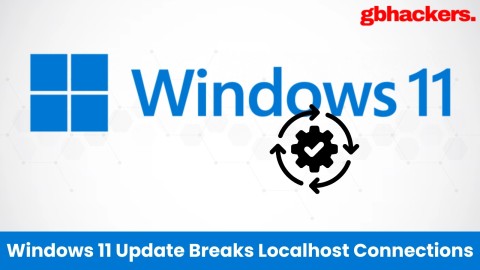 Cập nhật bản vá Windows 11 gây lỗi localhost nghiêm trọng