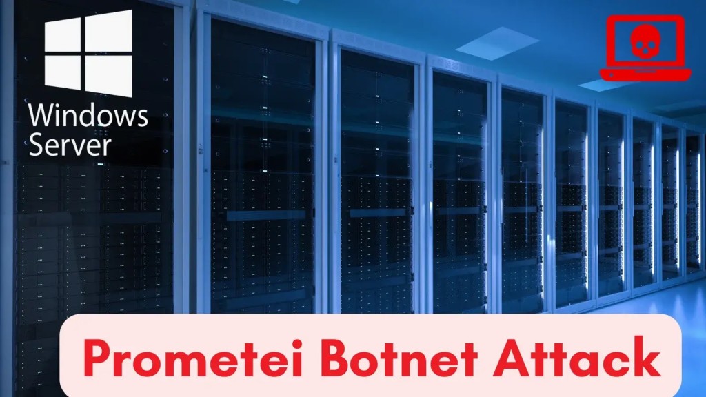 Prometei Botnet: Tấn công Windows Server cực kỳ nguy hiểm